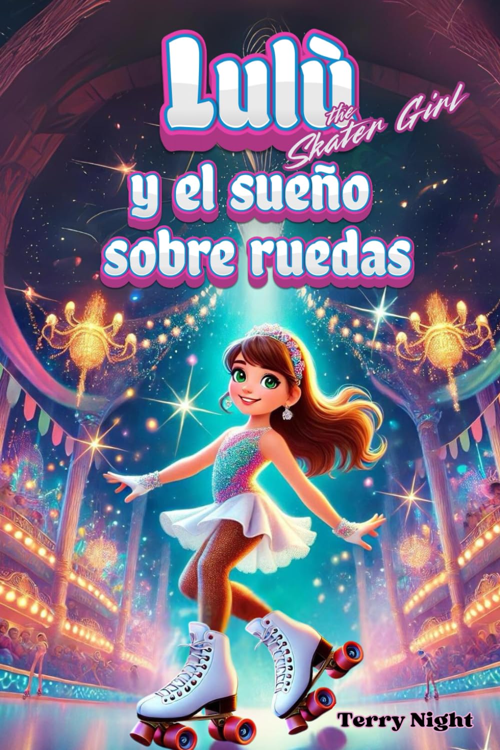 Libro: Lulú y el sueño sobre ruedas: Una historia de amistad, valentía y determinación en el mundo del patinaje artístico, para niños de 6 a 10 años. Edición ... sobre Ruedas: Cuentos de Coraje y Amistad)