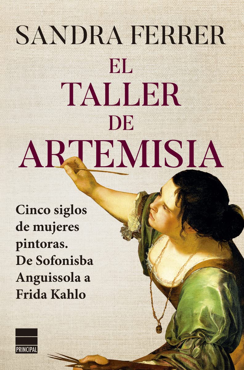 Libro: El taller de Artemisia: Cinco siglos de mujeres pintoras. De Sofonisba Anguissola a Frida Kahlo (SIN COLECCION)
