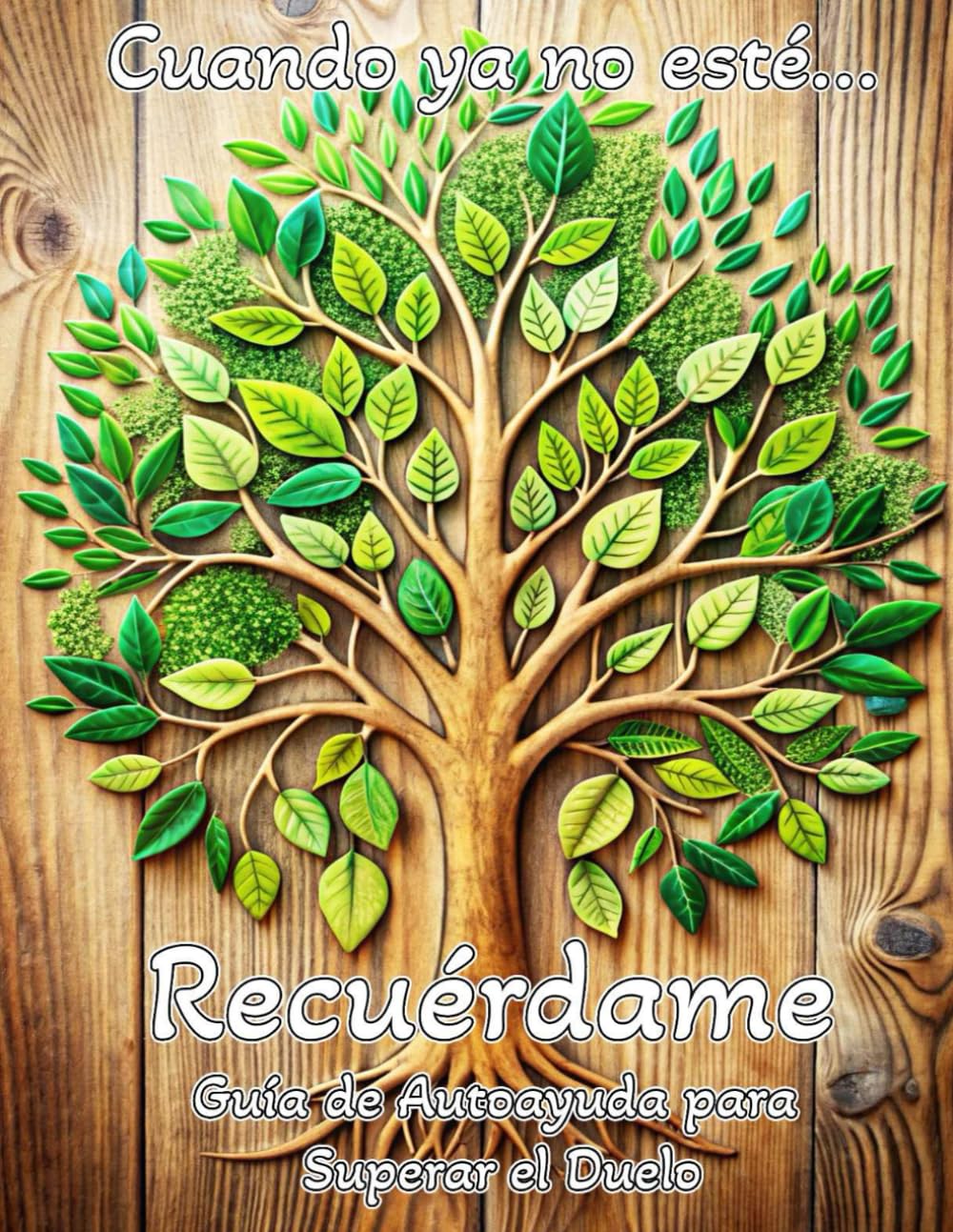 Libro: Cuando ya no esté Recuérdame: Guía de Autoayuda para Superar el Duelo: Apoyo en la Pérdida de un Ser Querido: Madre, Padre, Hijo, Hija, Abuelo, ... Fases y Etapas del Duelo (Spanish Edition)