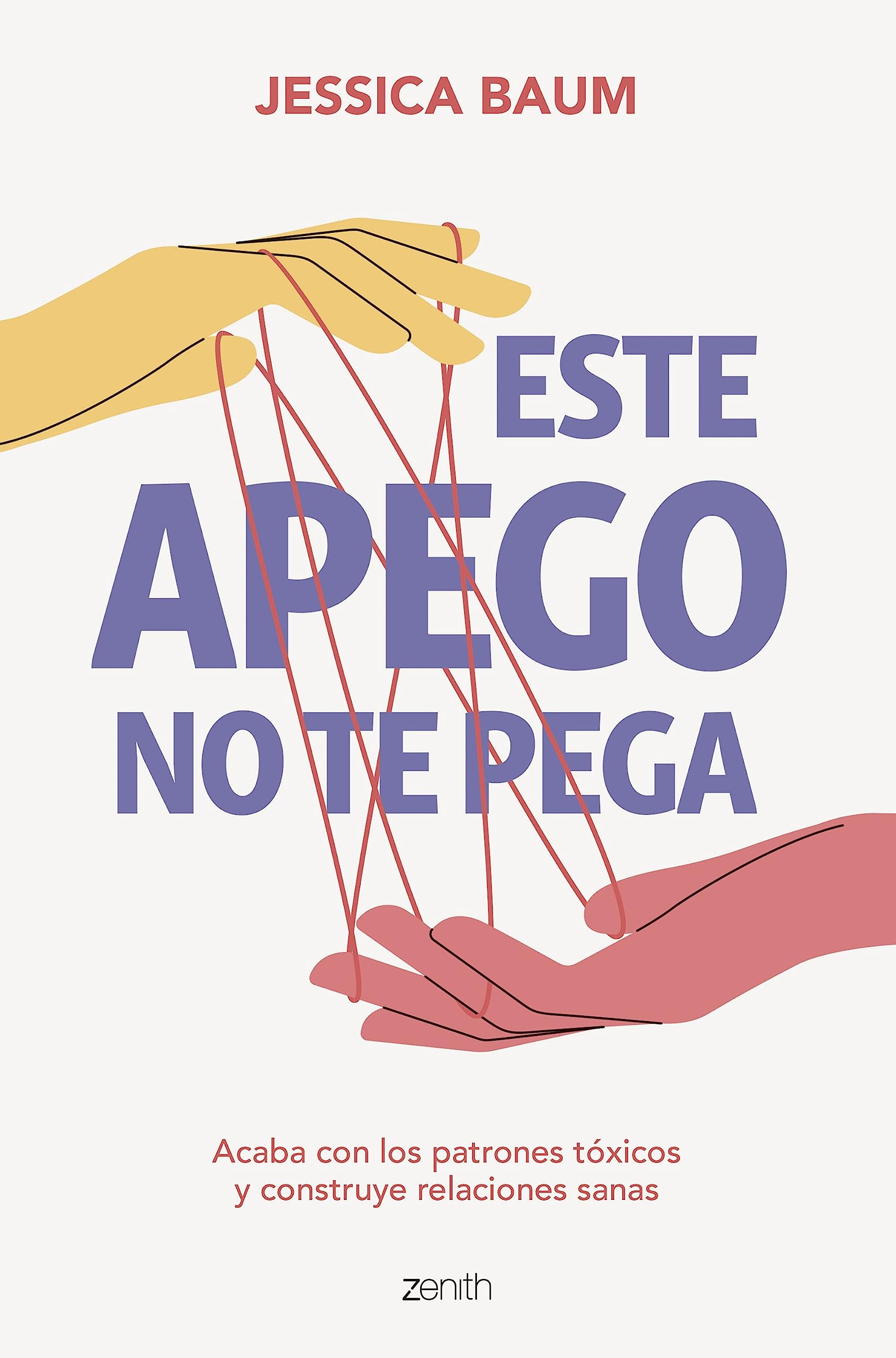 Libro: Este apego no te pega: Acaba con los patrones tóxicos y construye relaciones sanas (Autoayuda y superación)