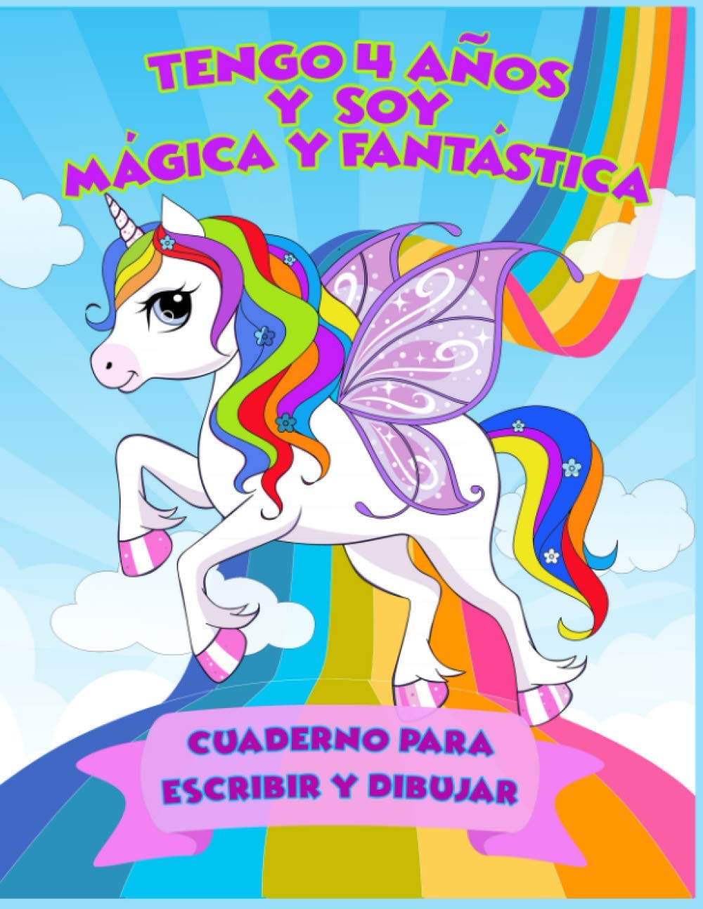 Libro: Tengo 4 años y soy Mágica y Fantástica, cuaderno para escribir y dibujar: Libreta de Unicornio para niñas de 4 años (Spanish Edition)