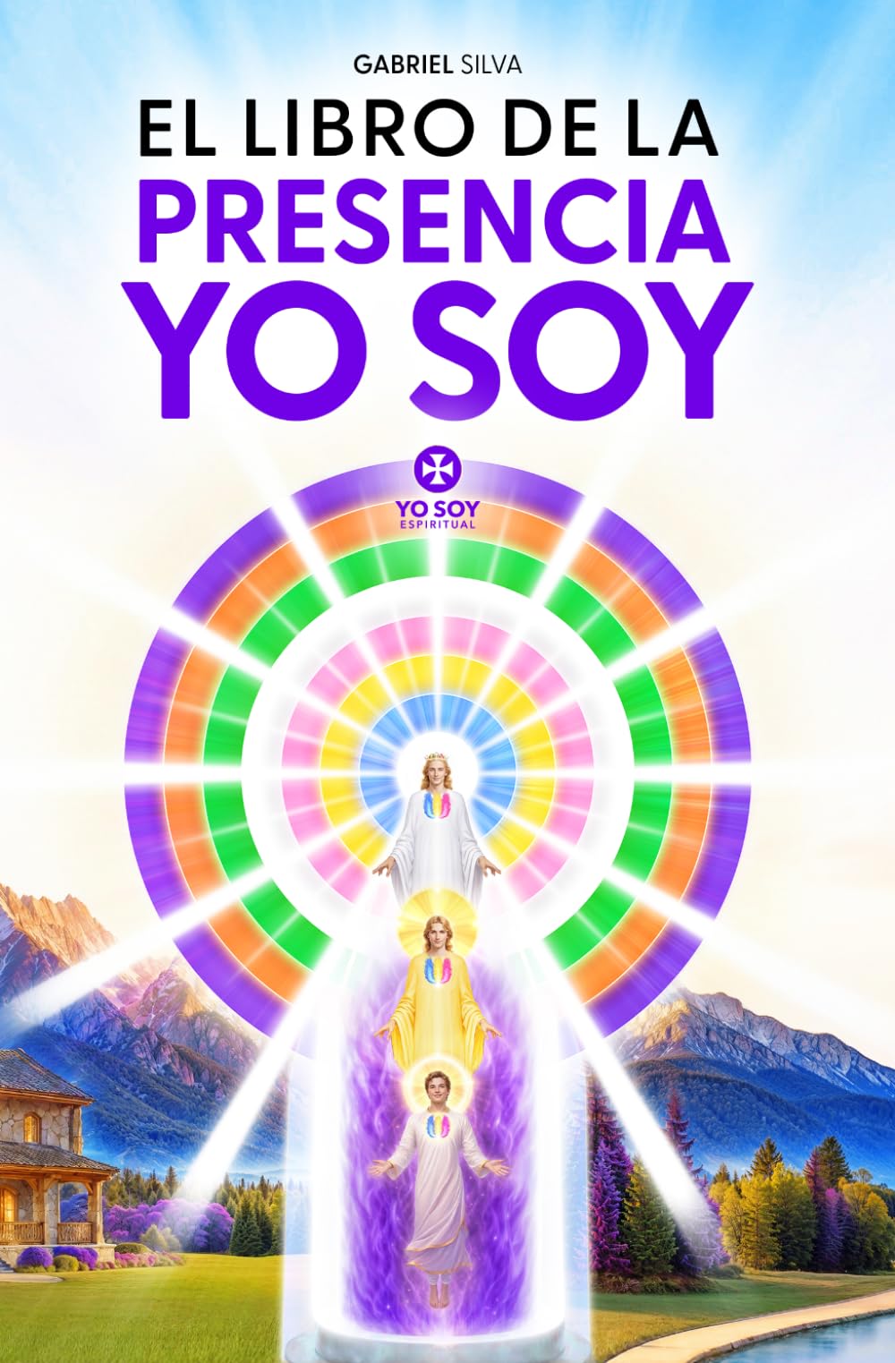 Libro: El Libro de la Presencia YO SOY - Discursos y Decretos: Lámina de la Presencia YO SOY - Gabriel Silva - Yo Soy Espiritual