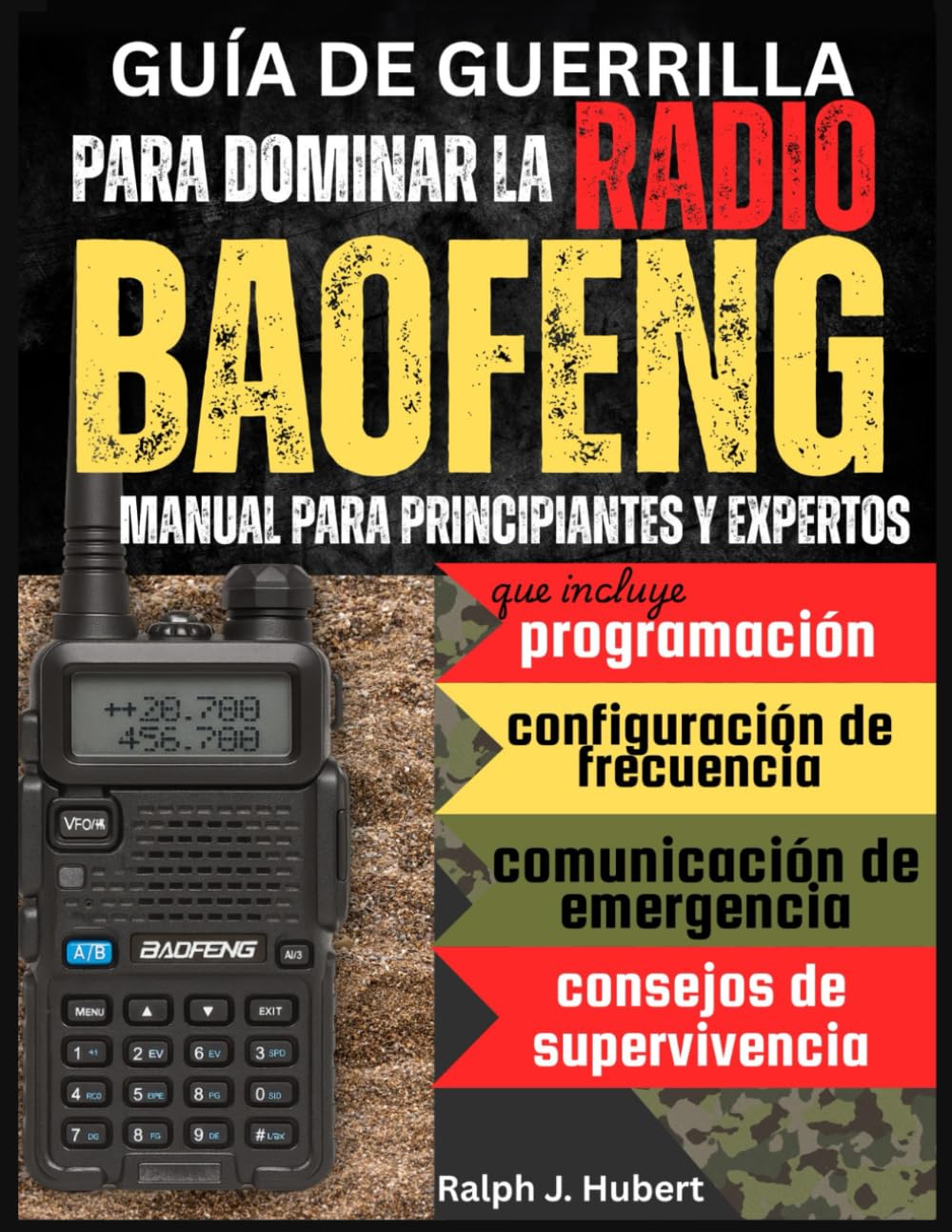 Libro: Guía de guerrilla para dominar la radio Baofeng: Manual para principiantes y expertos que incluye programación, configuración de frecuencia, ... y consejos de supervivencia (Spanish Edition)