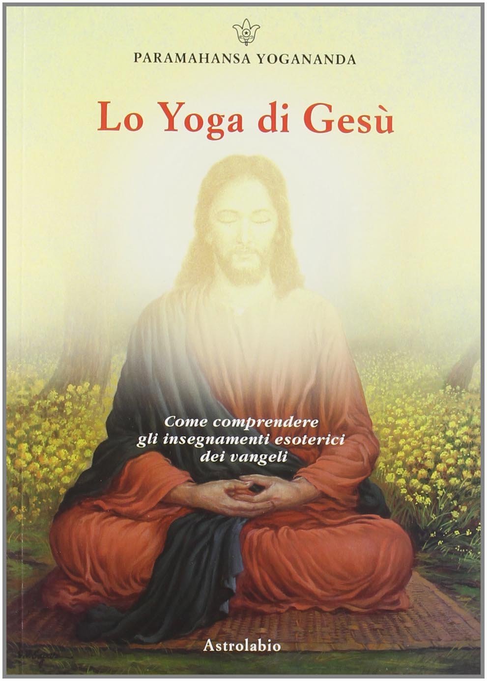 Libro: Lo yoga di Gesù (Paramahansa Yogananda)