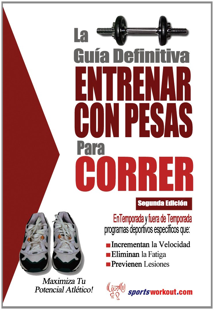 Libro: La guía definitiva - Entrenar con pesas para correr (Spanish Edition)