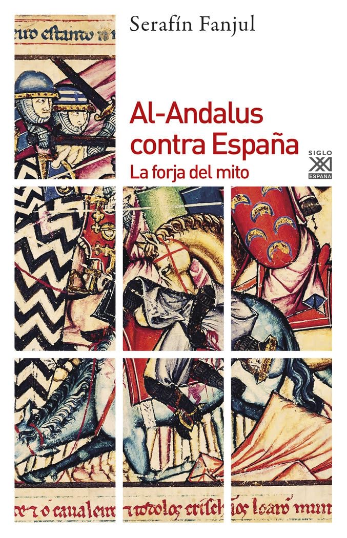 Libro: Al-Andalus contra España: La forja del mito: 790 (Siglo XXI de España General)