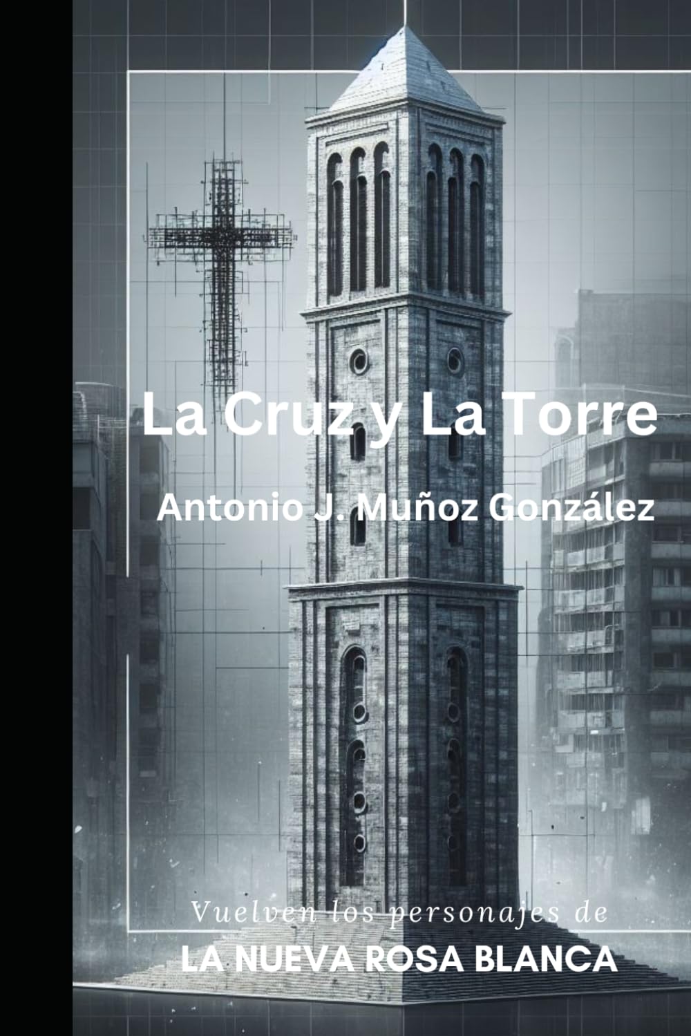 Libro: La Cruz y la Torre: Vuelven los personajes de La Nueva Rosa Blanca: 2