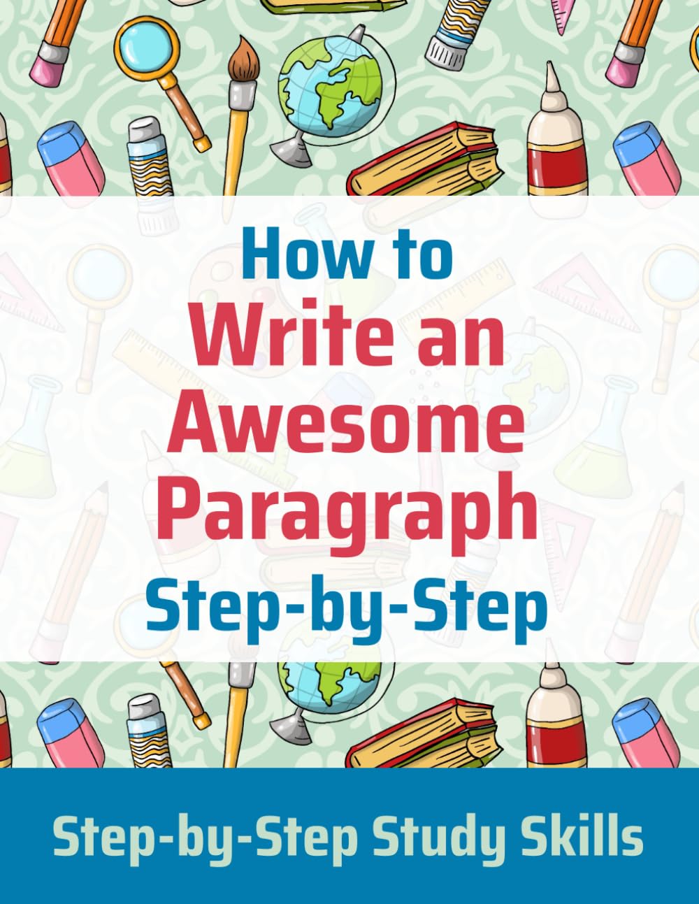 Libro: How to Write an Awesome Paragraph Step-by-Step: Step-by-Step Study Skills