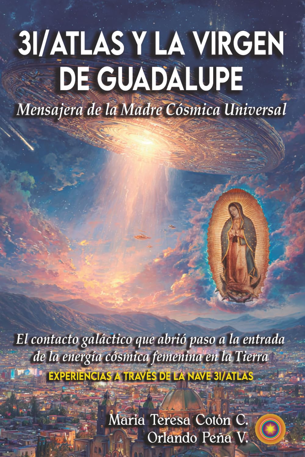 3I/ATLAS Y LA VIRGEN DE GUADALUPE: Mensajera de la Madre Cósmica Universal