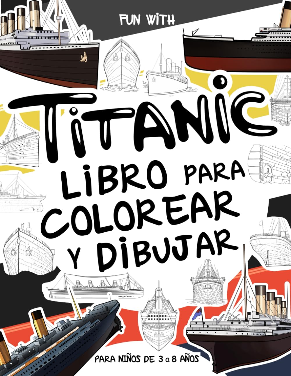 Libro: Titanic Libro para colorear y dibujar: Para niños de 3 a 8 años: Diversión con colorear el Titanic y dibujar algunas partes del barco de pasajeros: Gran cuaderno de actividades para niños y niñas