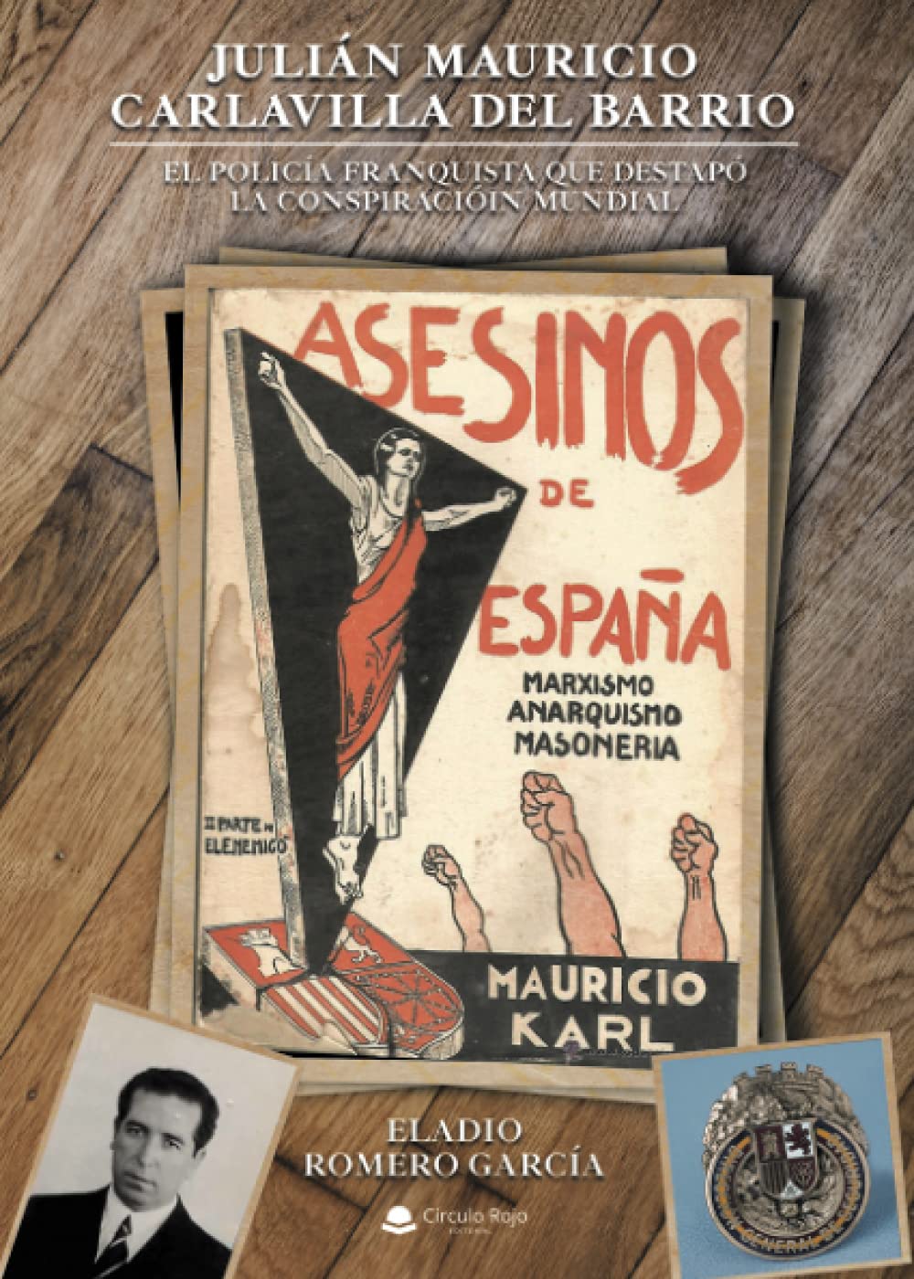 Libro: JULIÁN MAURICIO CARLAVILLA DEL BARRIO. EL POLICÍA FRANQUISTA QUE DESTAPÓ LA CONSPIRACIÓN MUNDIAL (SIN COLECCION)