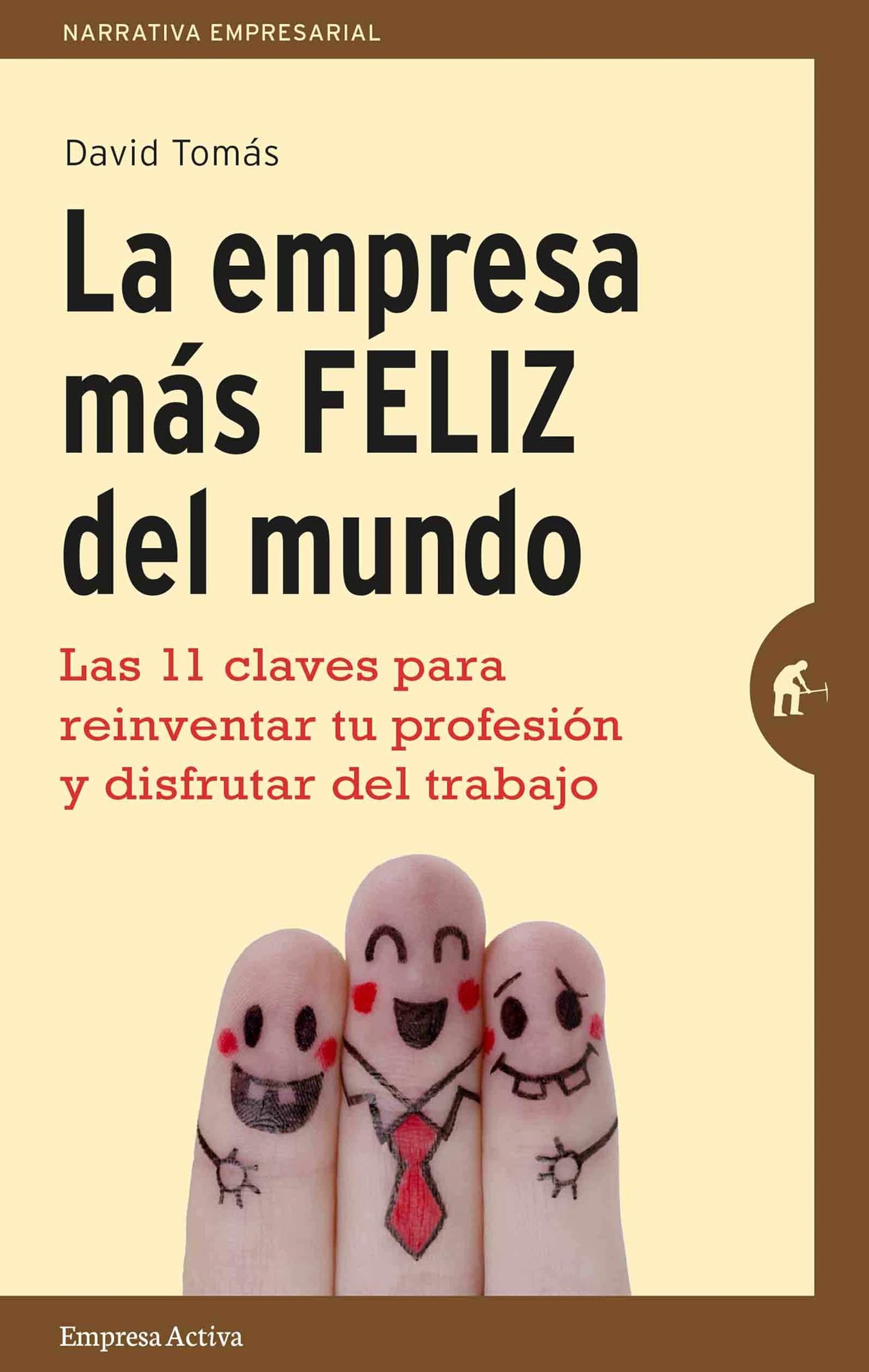 Libro: La empresa más feliz del mundo: Las 11 claves para reinventar tu profesión y disfrutar del trabajo (Spanish Edition)