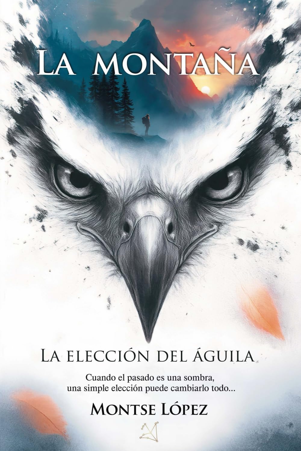 Libro: La Montaña: Cuando el pasado es una sombra, una simple elección puede cambiarlo todo... (La elección del águila) (Spanish Edition)