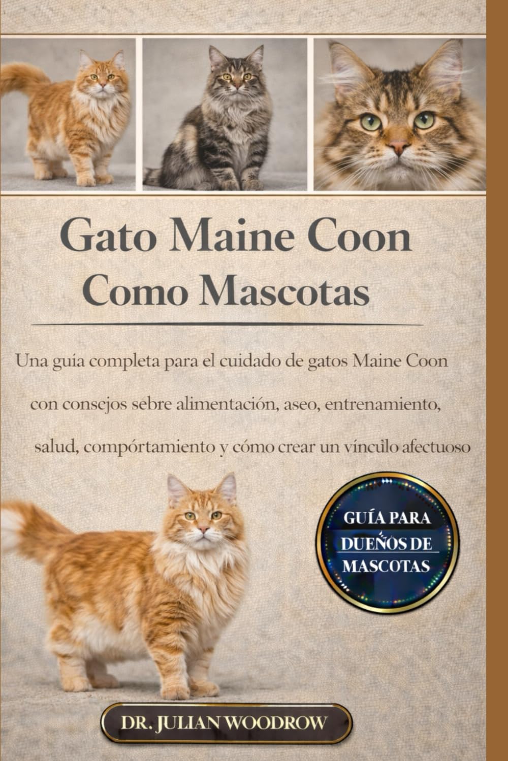 Libro: EL GATO MIANE COON COMPLETO COMO MASCOTA: Una guía completa para el cuidado de gatos Maine Coon con consejos sobre alimentación, aseo, entrenamiento, ... y cómo crear un vínculo afectuoso.