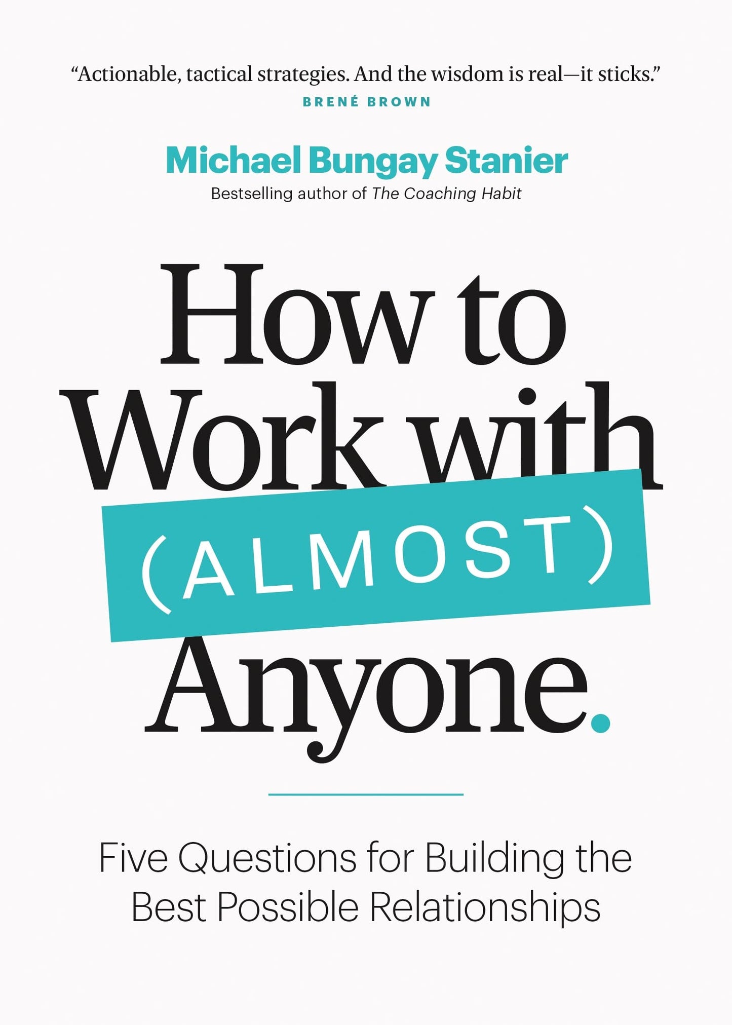 Libro: How to Work with (Almost) Anyone: Five Questions for Building the Best Possible Relationships