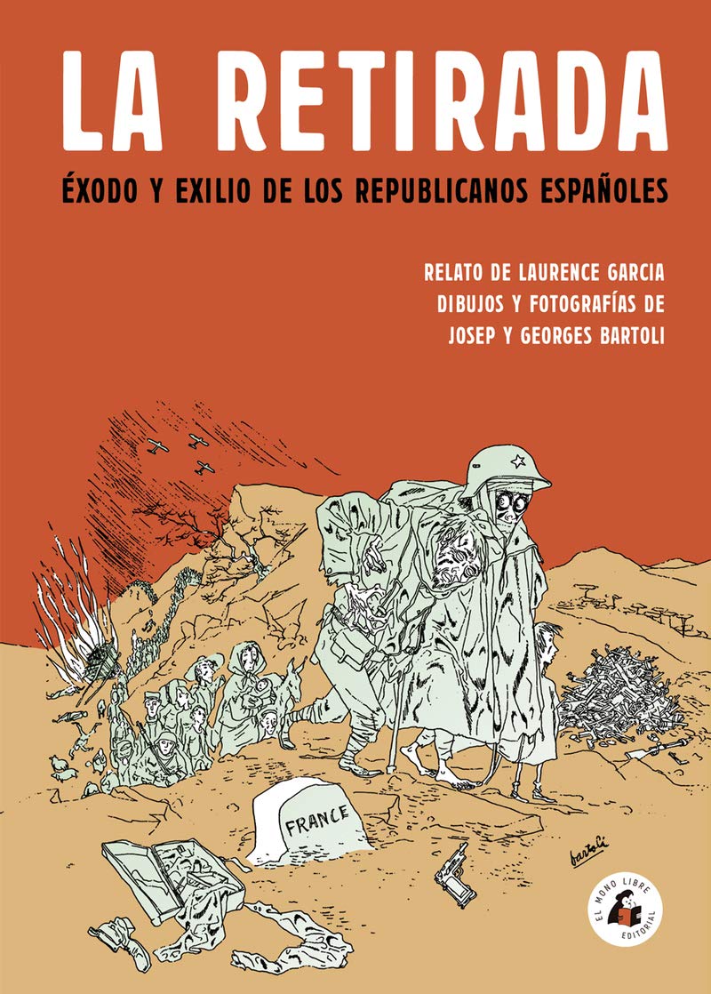 Libro: LA RETIRADA: ÉXODO Y EXILIO DE LOS REPUBLICANOS ESPAÑOLES (MEMORIA)
