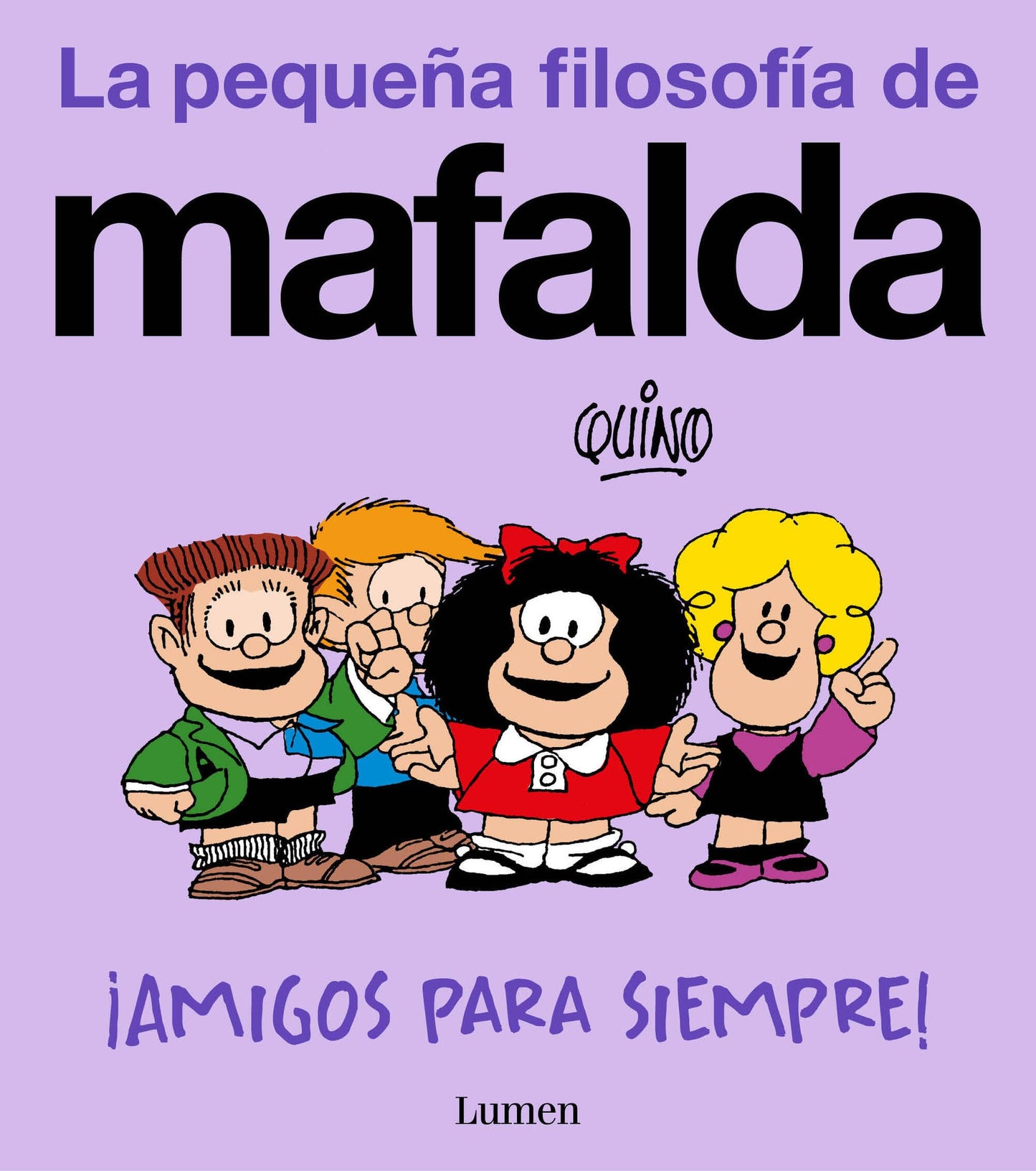 Libro: ¡Amigos para siempre! (La pequeña filosofía de Mafalda) (Lumen Gráfica)