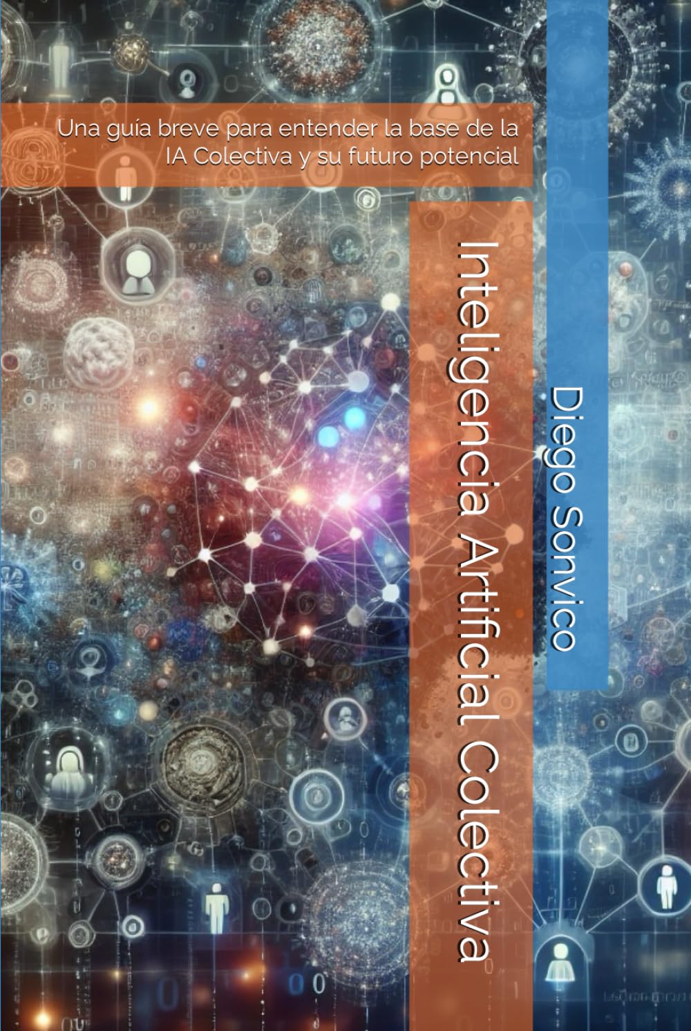 Libro: Inteligencia Artificial Colectiva: Una guía breve para entender la base de la IA Colectiva y su futuro potencial (Spanish Edition)