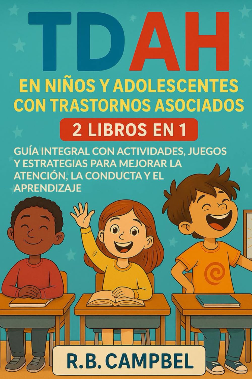 Libro: TDAH en niños y adolescentes con trastornos asociados: 2 Libros en 1: Guía integral con actividades, juegos y estrategias para mejorar la atención, la conducta y el aprendizaje (Spanish Edition)