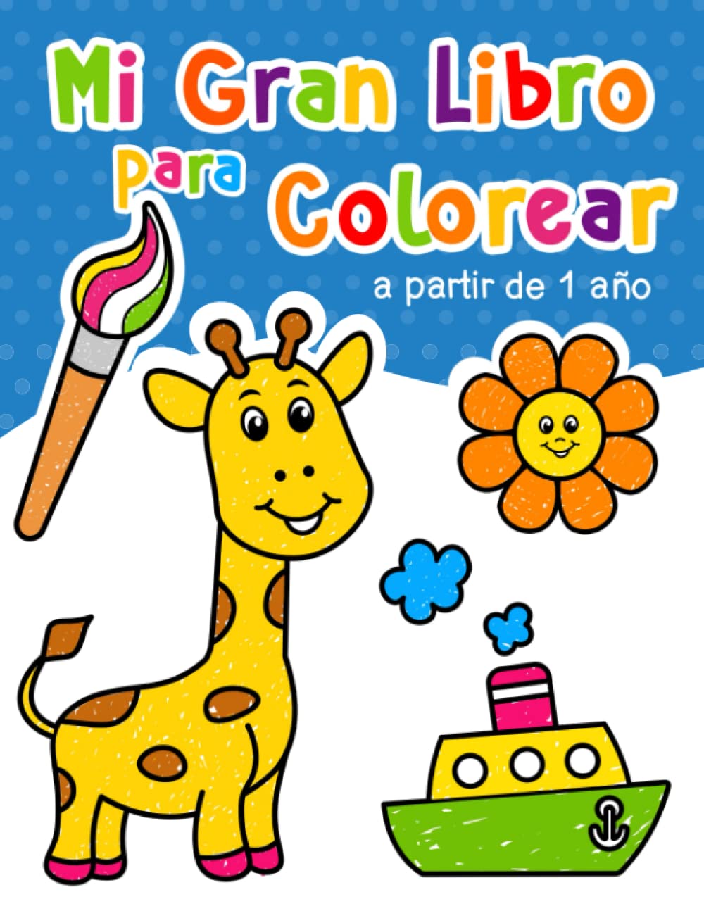 Libro: Mi Gran Libro para Colorear para Niños: 100 páginas divertidas con imágenes fáciles de colorear para niños. Dibujos para niñas y niños de 1 a 4 años (Spanish Edition)
