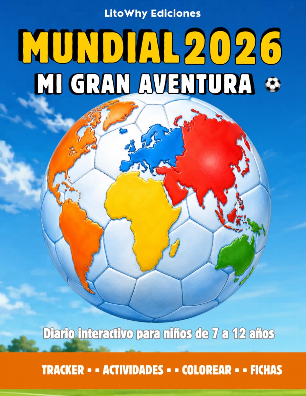 Libro: Mundial 2026: Mi Gran Aventura: Libro de actividades 7–12 años · Sigue tu selección, haz tu porra, colorea camisetas y completa el bracket · 108 páginas del Mundial 2026