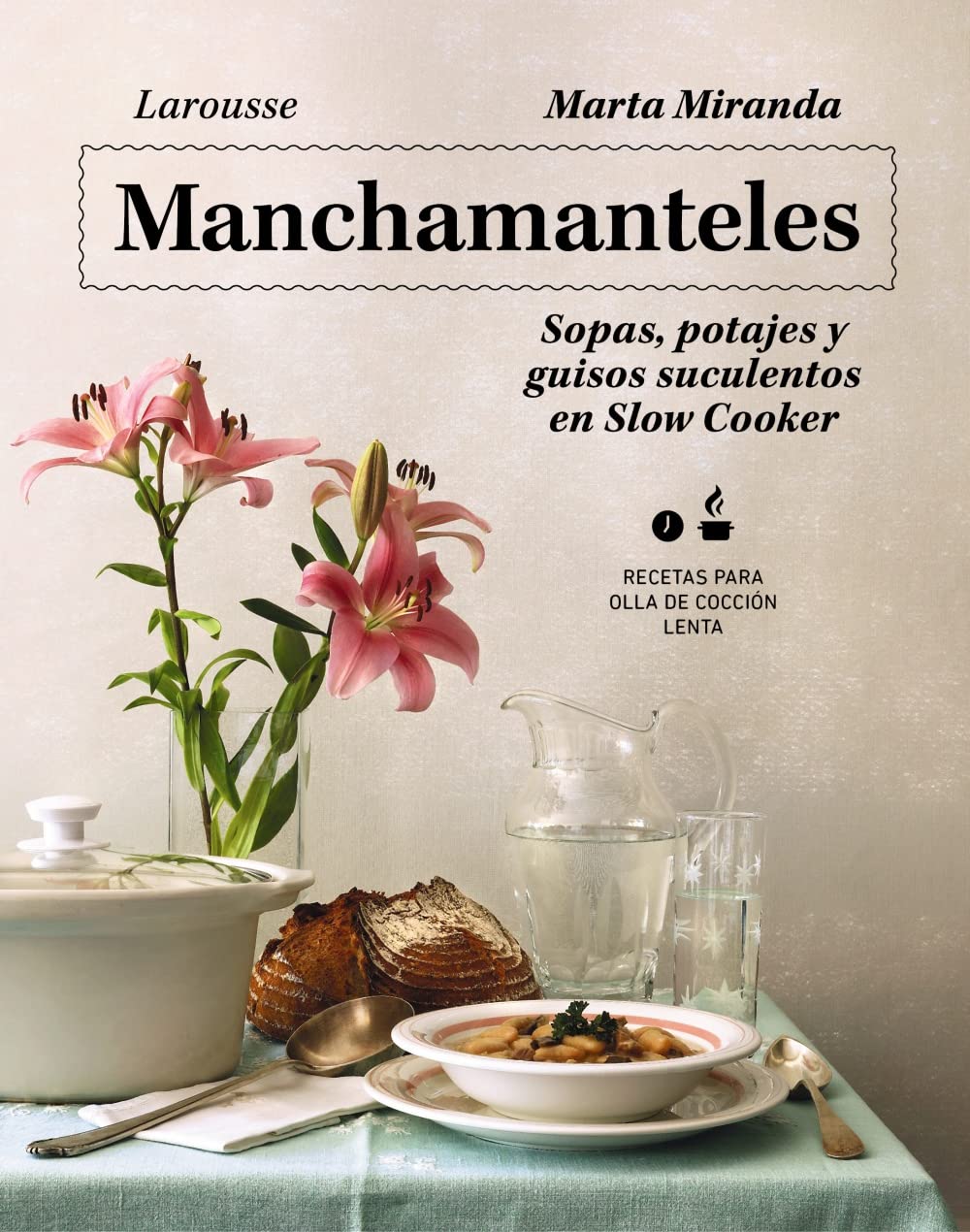 Libro: Manchamanteles. Sopas, potajes y guisos suculentos en Slow Cooker
