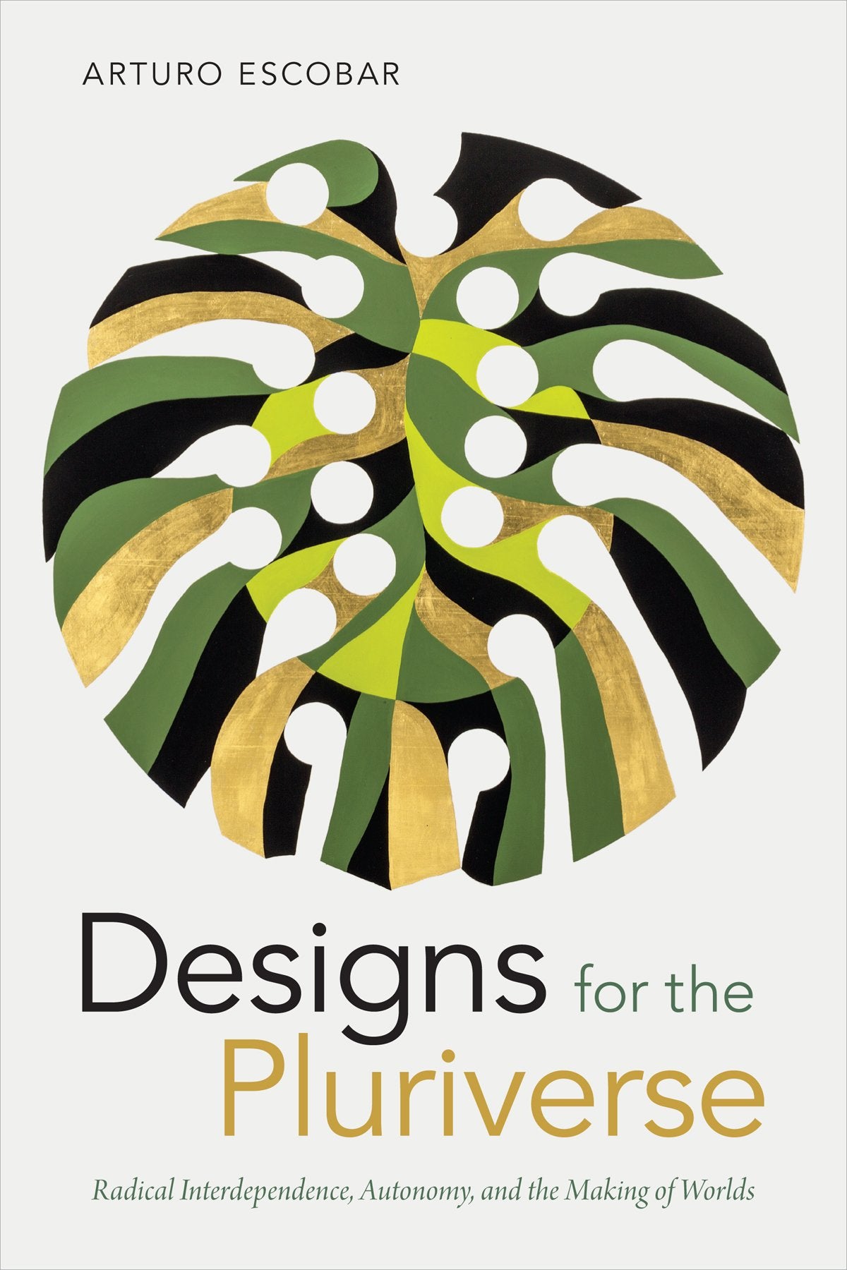 Libro: Designs for the Pluriverse: Radical Interdependence, Autonomy, and the Making of Worlds (New Ecologies for the Twenty-First Century)