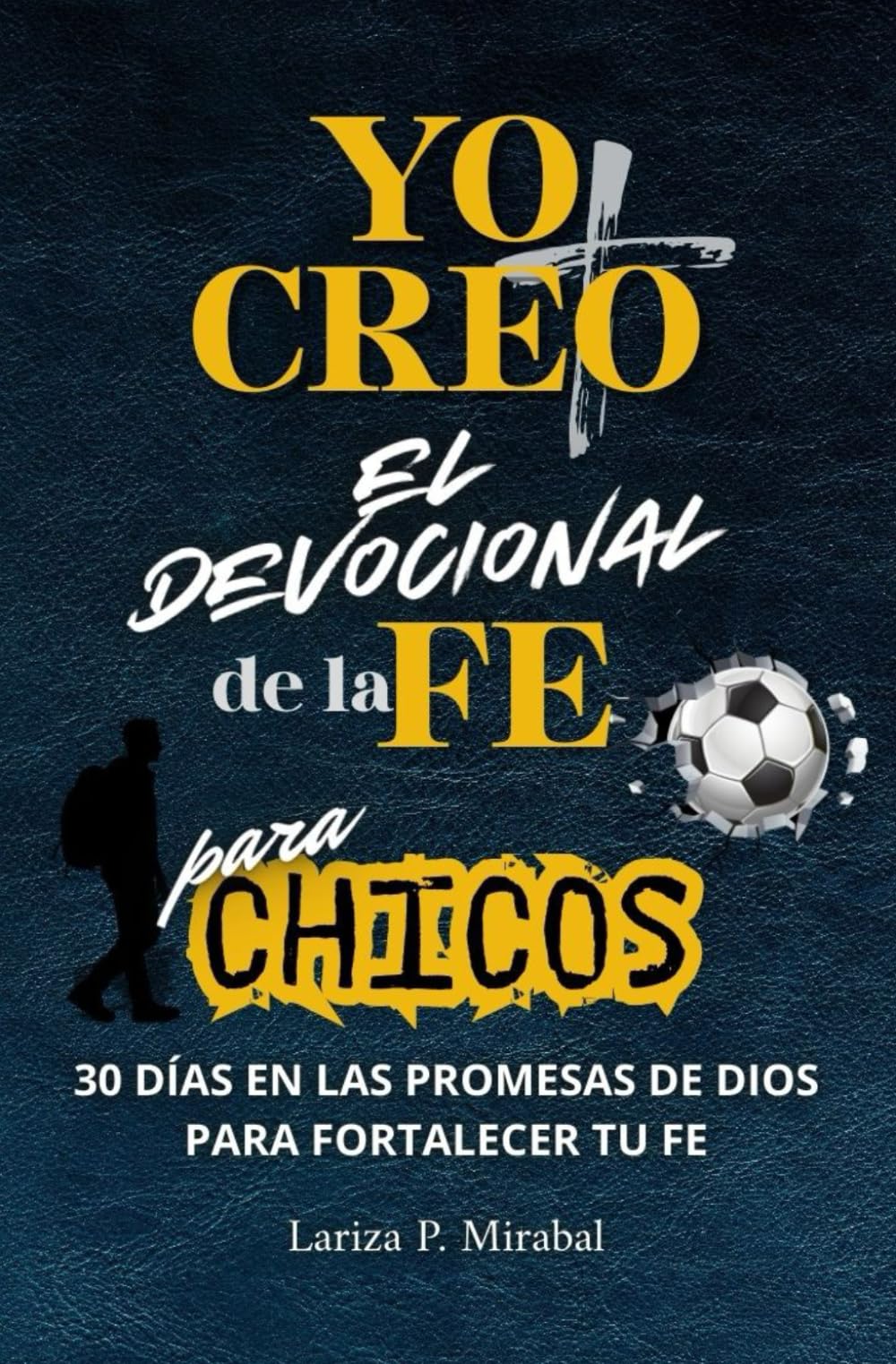 Libro: YO CREO. EL DEVOCIONAL DE LA FE PARA CHICOS. 30 DÍAS EN LAS PROMESAS DE DIOS PARA FORTALECER TU FE: Libro devocional para Chicos Adolescentes. Diario ... adolescentes cristianos. (Spanish Edition)