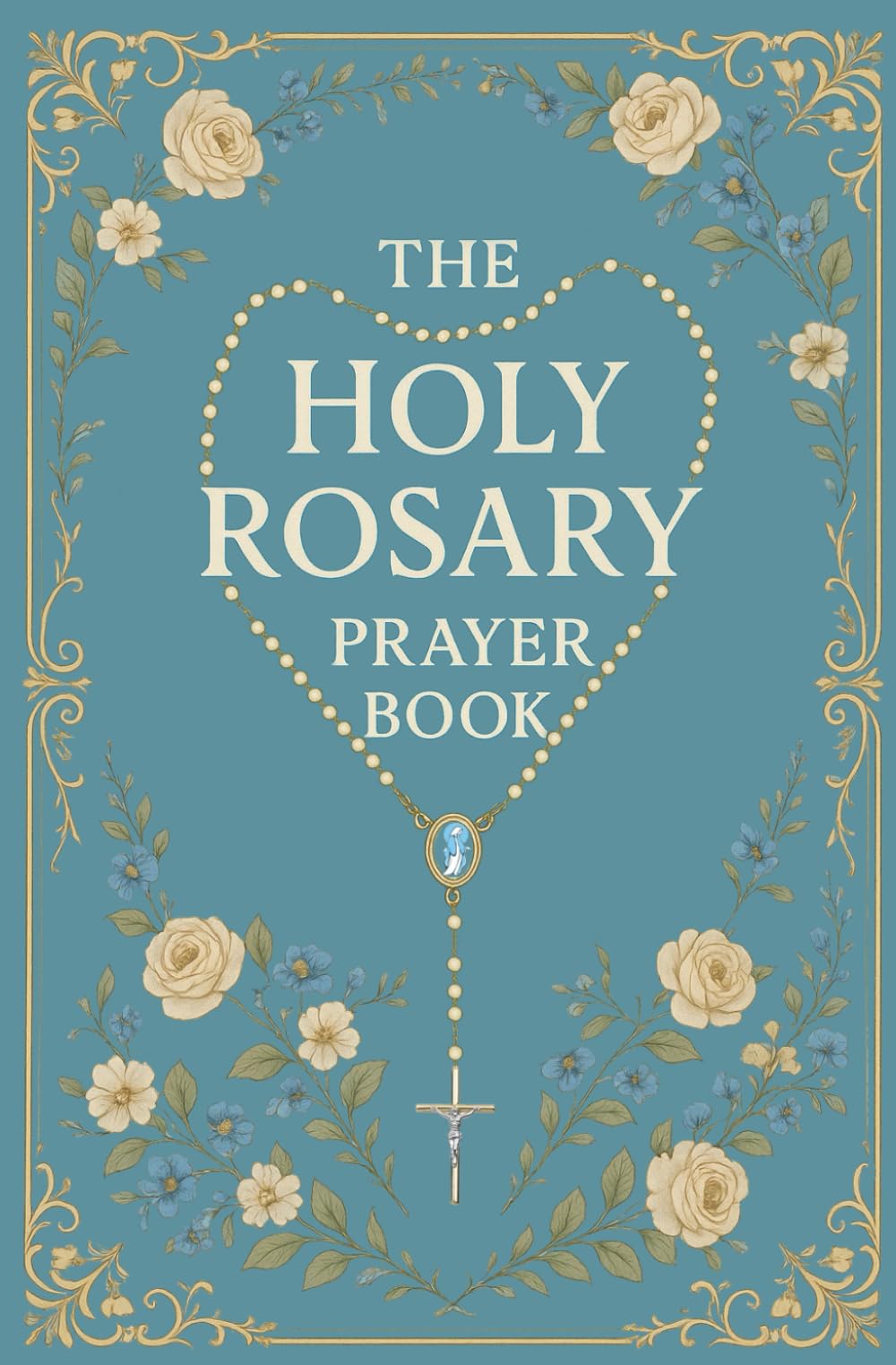 Libro: The Holy Rosary Prayer Book: A Complete Catholic Guide for How to Pray the Rosary with Scripture, Meditations, and all Mysteries Included