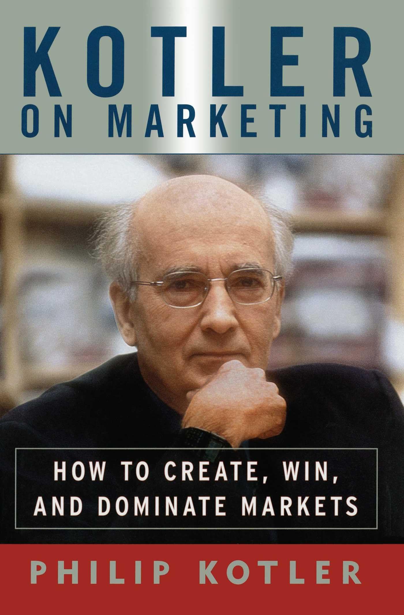 Libro: Kotler on Marketing: How to Create, Win, and Dominate Markets