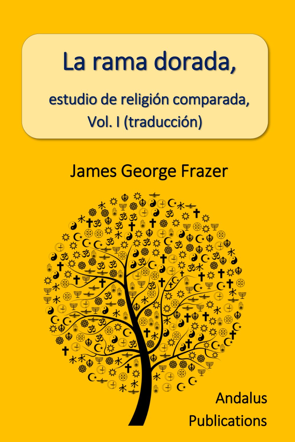 Libro: La rama dorada, estudio de religión comparada, Vol. I (traducción)