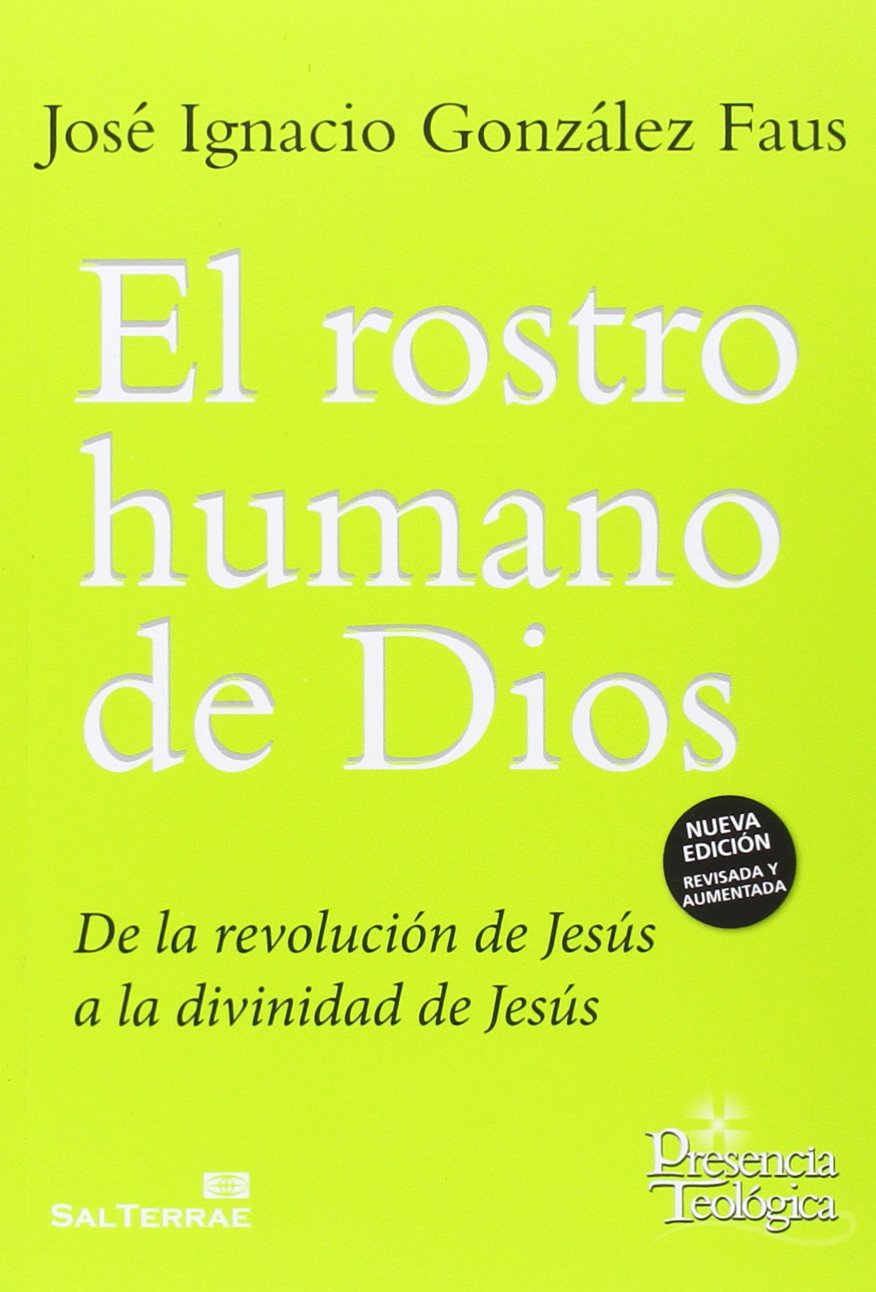 Libro: El rostro humano de Dios: De la revolución de Jesús a la divinidad de Jesús