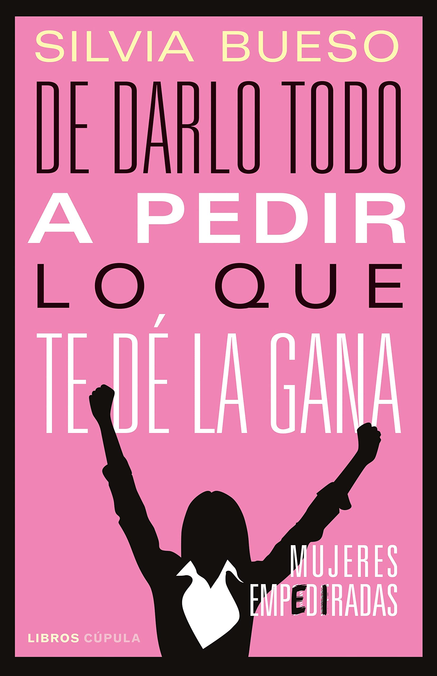 Libro: De darlo todo a pedir lo que te dé la gana: Mujeres empediradas (Divulgación)