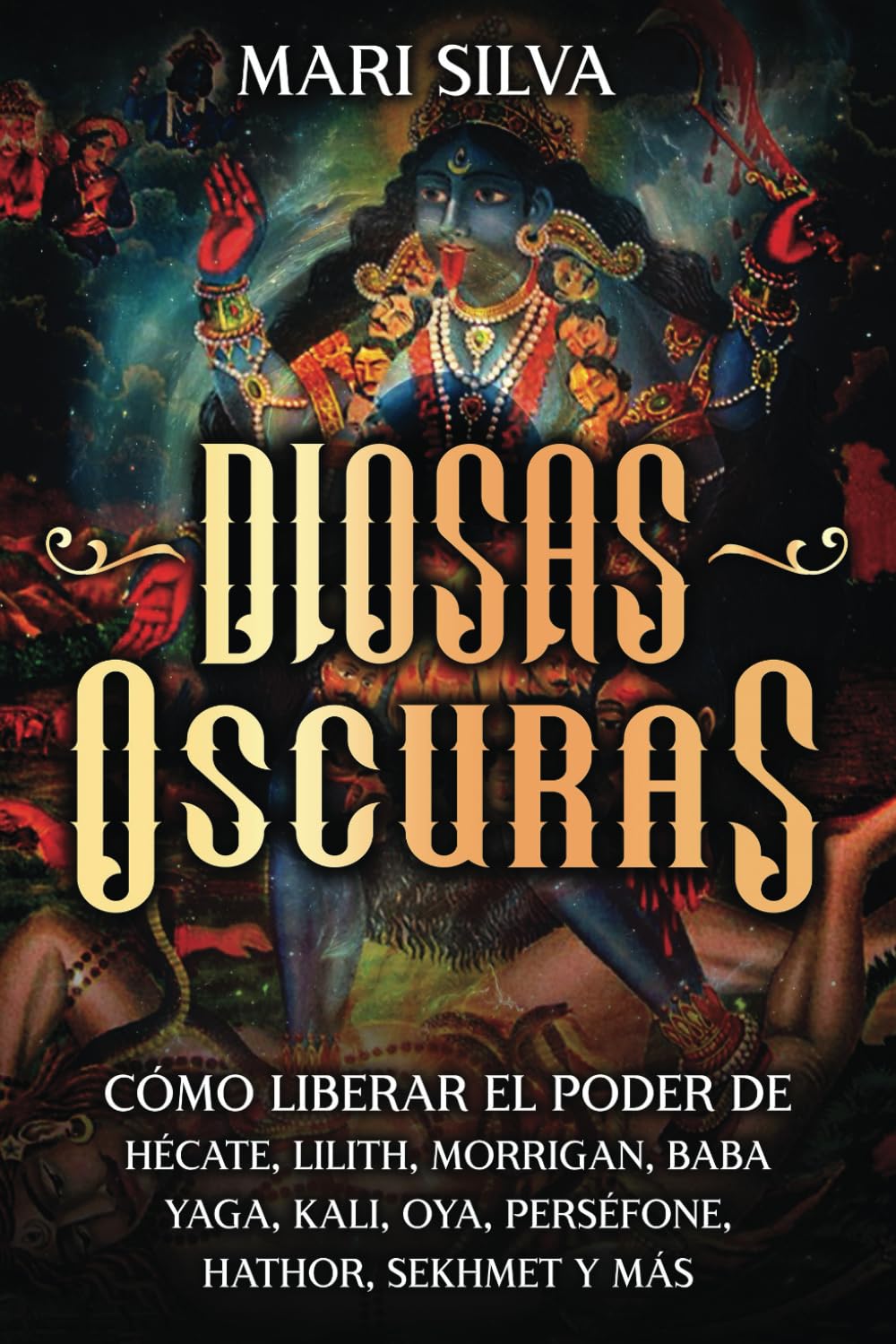 Libro: Diosas oscuras: Cómo liberar el poder de Hécate, Lilith, Morrigan, Baba Yaga, Kali, Oya, Perséfone, Hathor, Sekhmet y más (Dioses y diosas espirituales) (Spanish Edition)