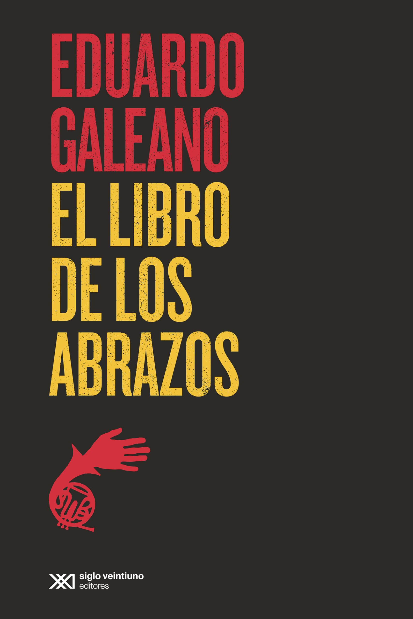 El libro de los abrazos (BIBLIOTECA EDUARDO GALEANO)
