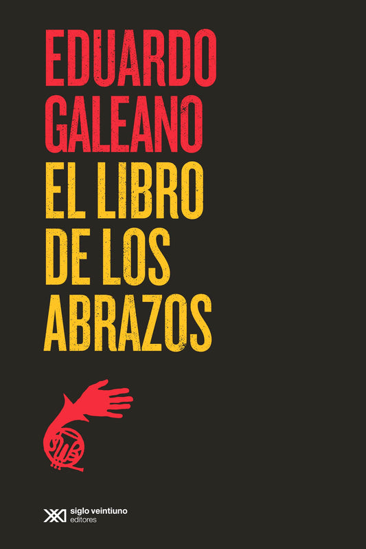 El libro de los abrazos (BIBLIOTECA EDUARDO GALEANO)