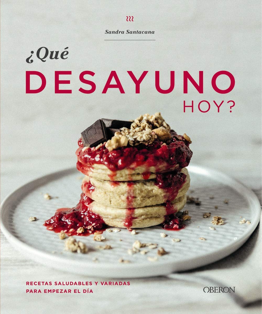 Libro: Qué desayuno hoy?: Recetas saludables y variadas para empezar el día