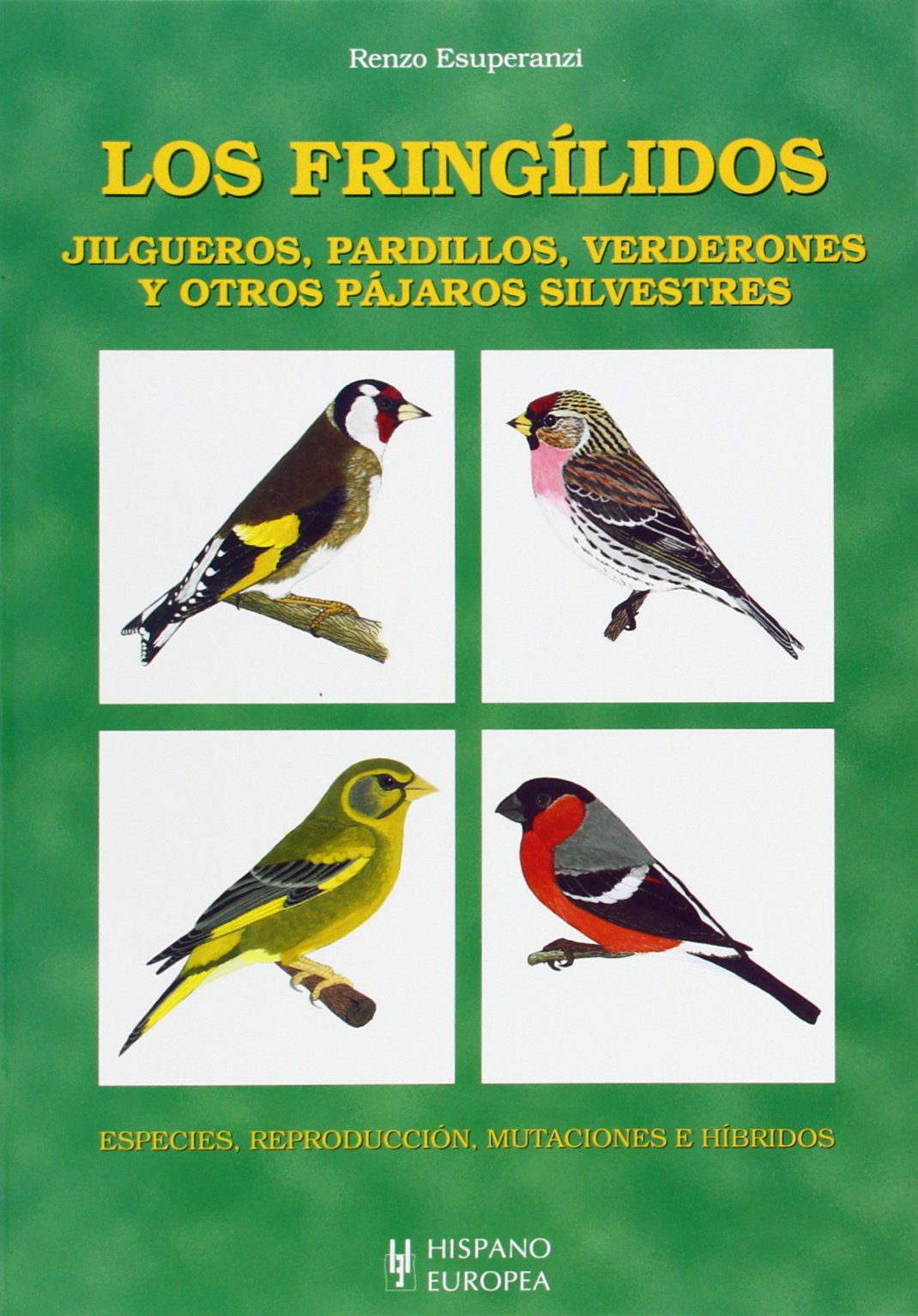 Libro: Los fringílidos. Jilgueros, pardillos, verderones y otros pájaros silvestres (SIN COLECCION)