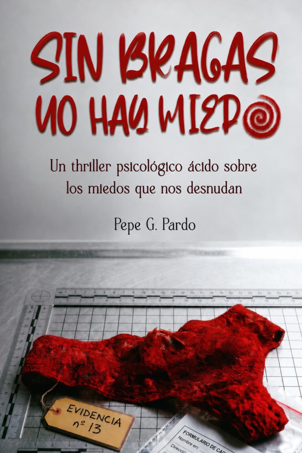 Libro: Sin bragas no hay miedo: Un thriller psicológico ácido sobre los miedos que nos desnudan (Spanish Edition)