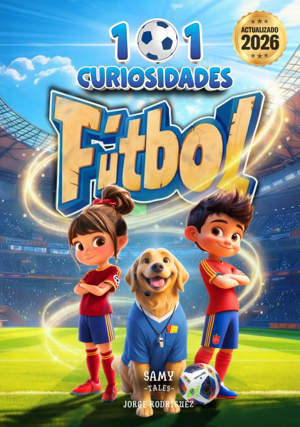 Libro: 101 CURIOSIDADES - FÚTBOL: Hechos y Curiosidades Asombrosas de los Mejores Jugadores de Fútbol. Un libro ilustrado, educativo y divertido para niños ... disfrutar del deporte. (Spanish Edition)