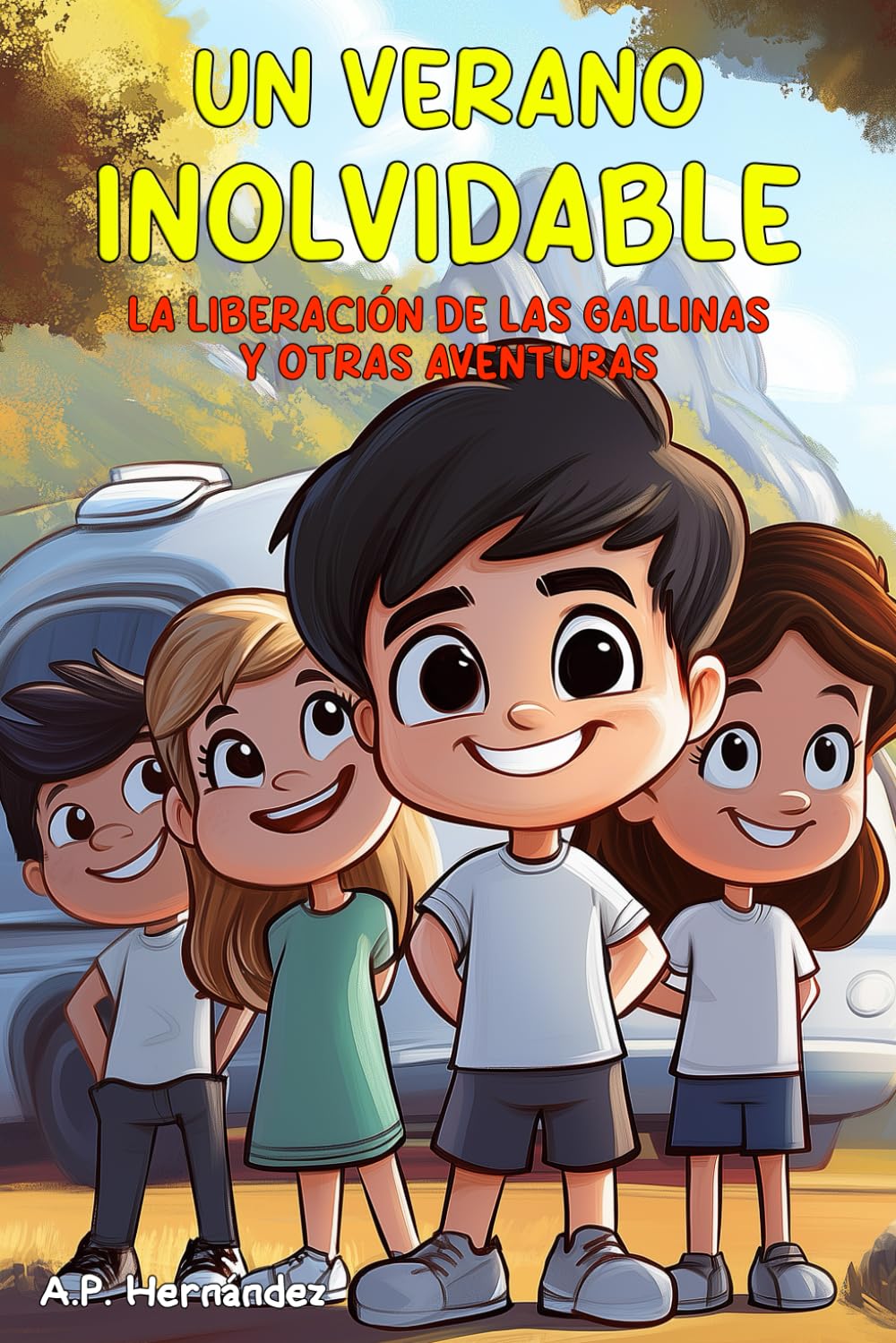 Libro: Un verano inolvidable. La liberación de las gallinas y otras aventuras: Libro infantil. Lectura de 8-9 a 11-12 años. (Spanish Edition)