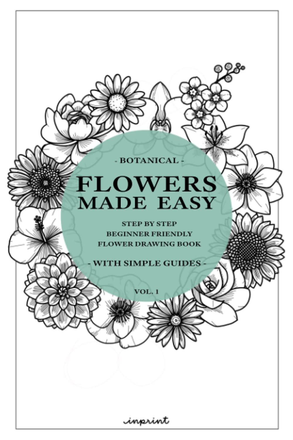 Libro: Flowers Made Easy: A step by step guide on how to draw flowers (Beginner Friendly) (Drawings Made Easy)