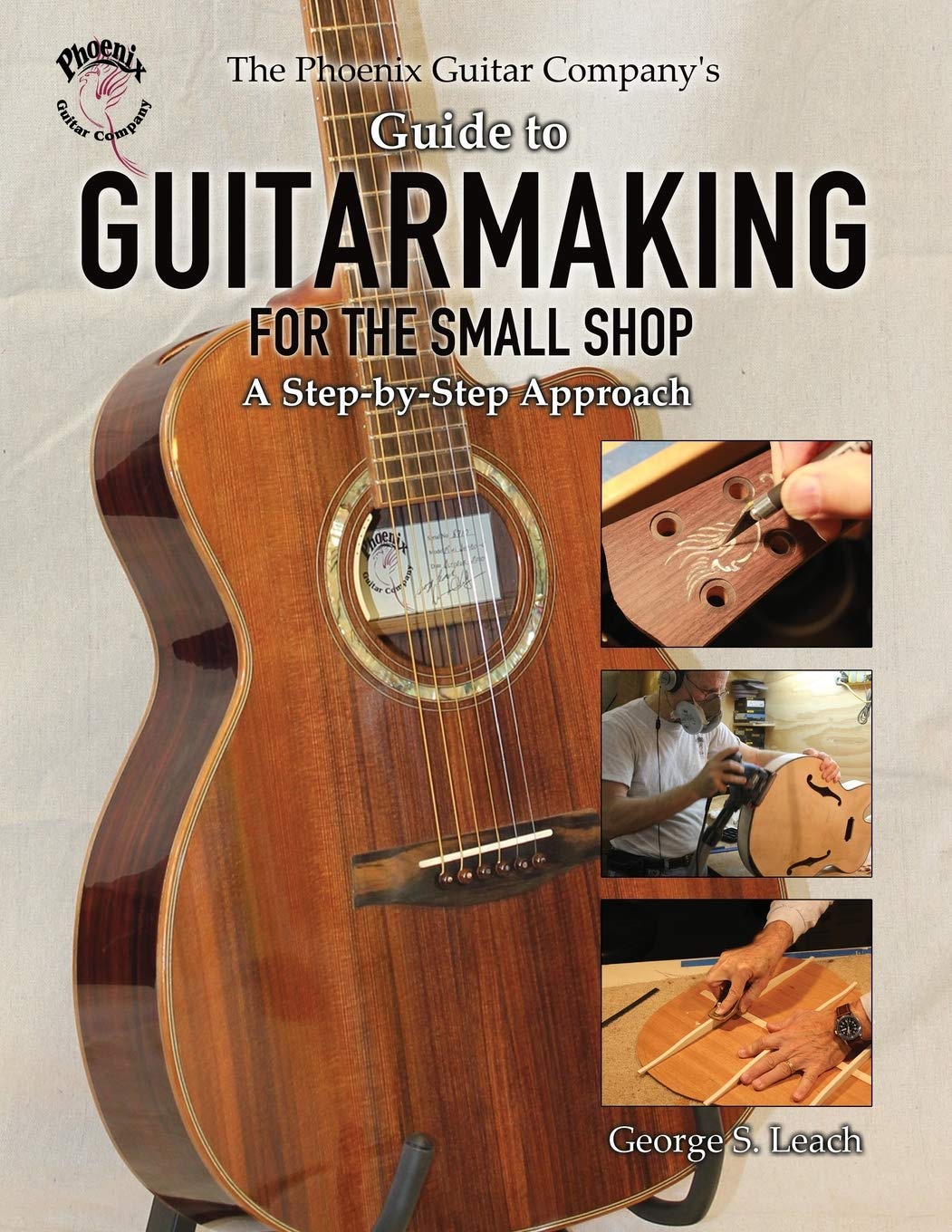 Libro: The Phoenix Guitar Company's Guide to Guitarmaking for the Small Shop: A Step-by-Step Approach