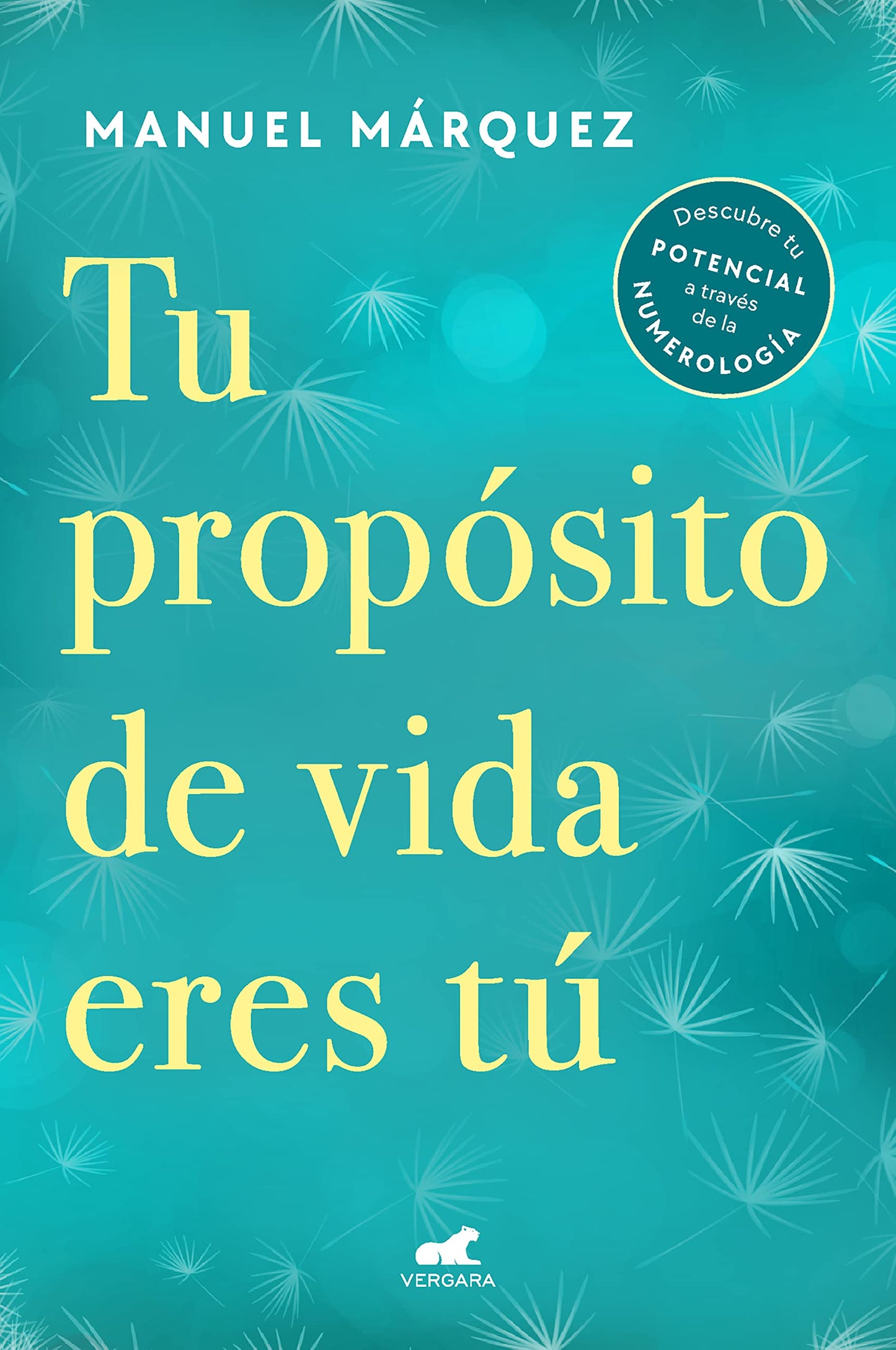 Libro: Tu propósito de vida eres tú: Descubre tu potencial a través de la numerología (Vergara)
