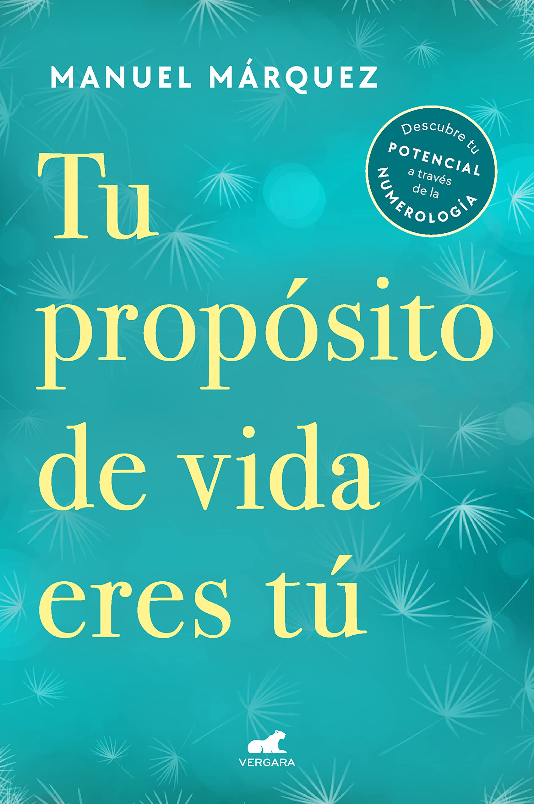 Libro: Tu propósito de vida eres tú: Descubre tu potencial a través de la numerología (Vergara)