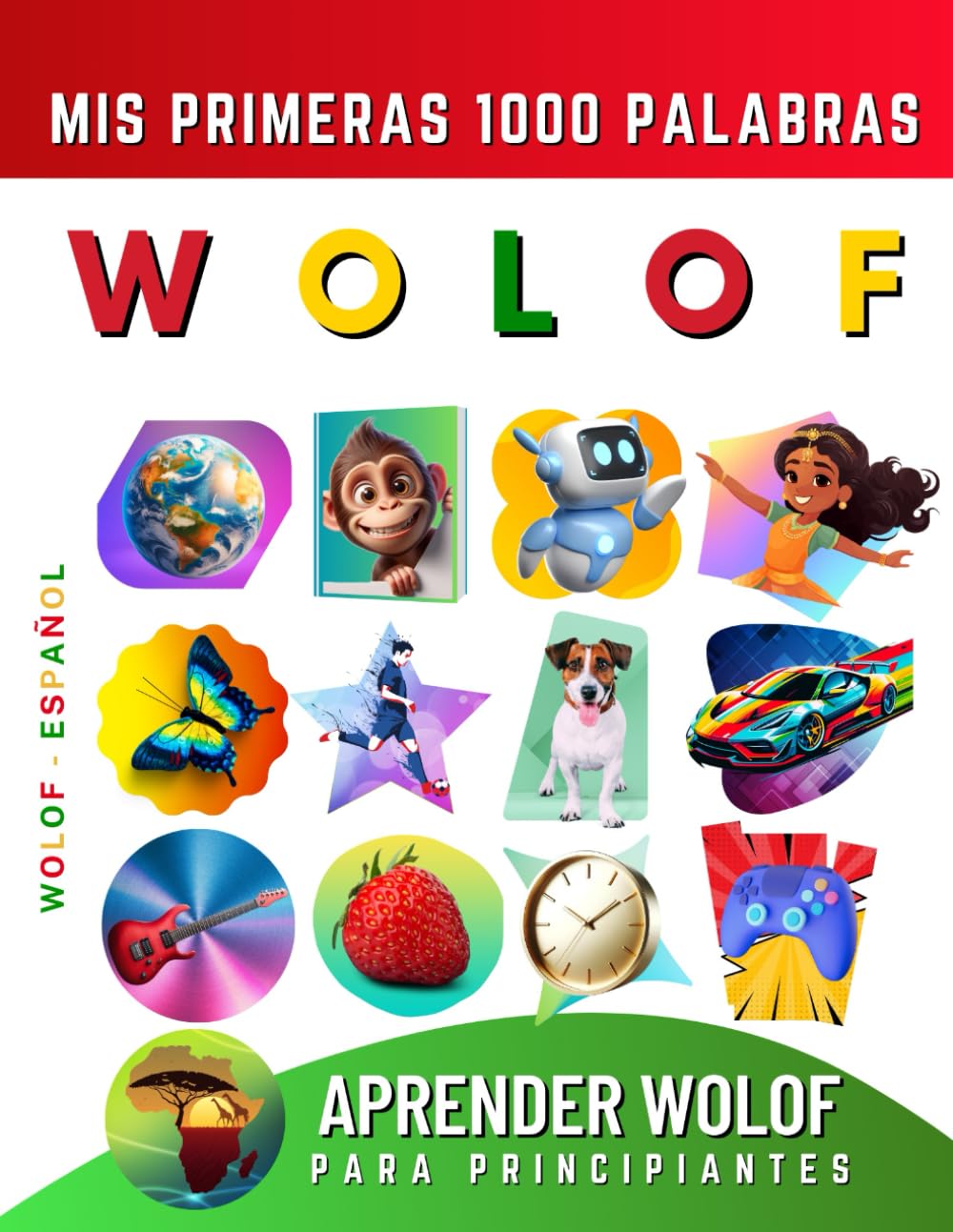 Libro: Aprender Wolof para Principiantes, Mis Primeras 1000 Palabras: Libro Bilingüe de Aprendizaje de Wolof - Español para Niños y Adultos