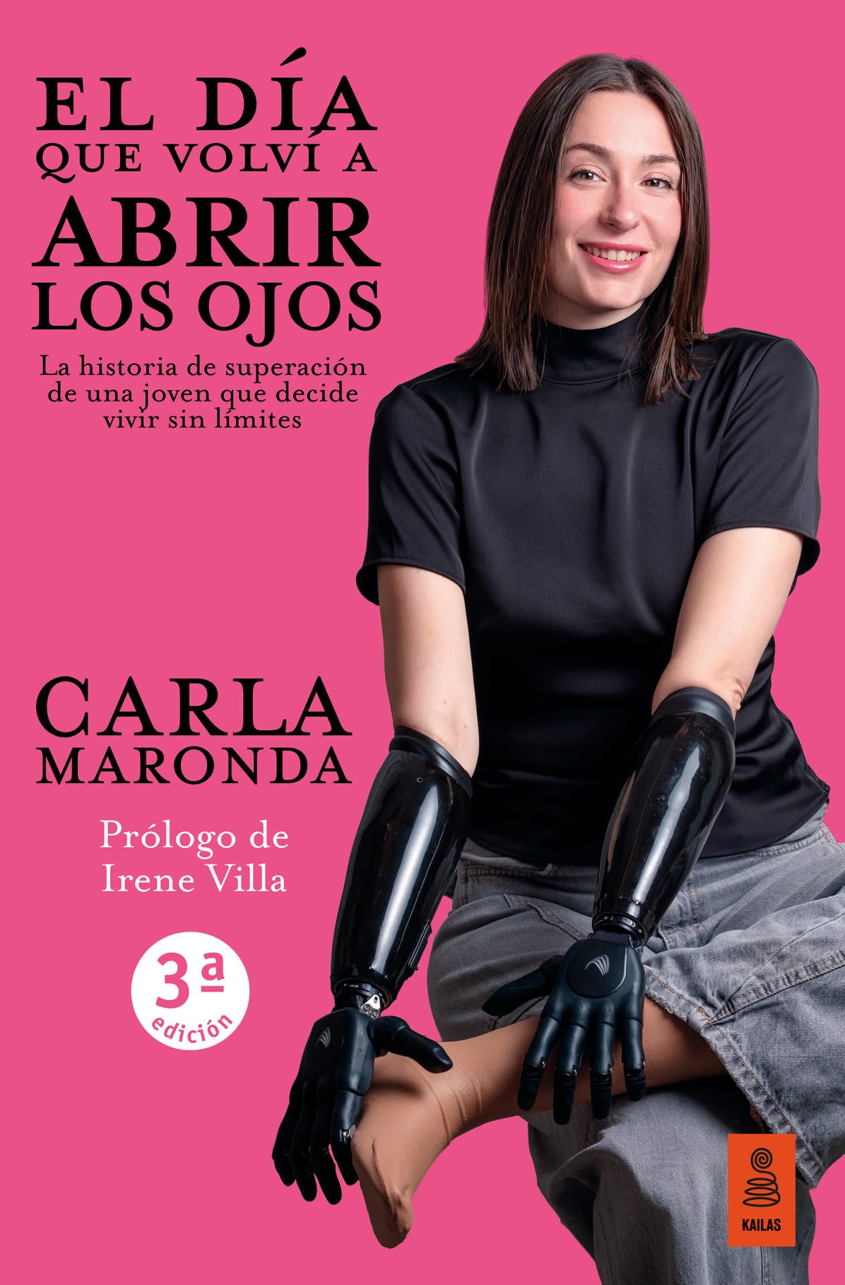 Libro: El día que volví a abrir los ojos: La historia de superación de una joven que decide vivir sin límites (Kailas No Ficción)