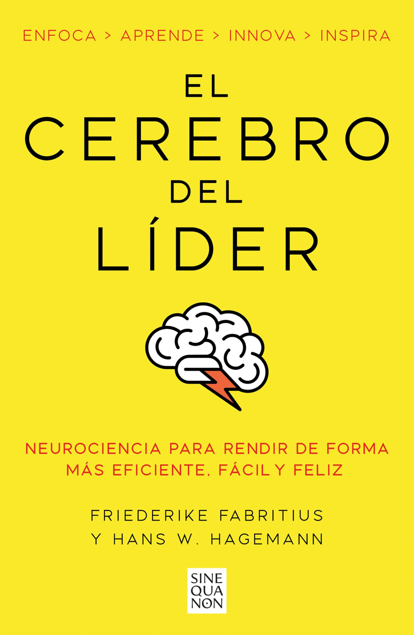 Libro: El cerebro del líder: Neurociencia para rendir de forma más eficiente, fácil y feliz (Sine Qua Non)
