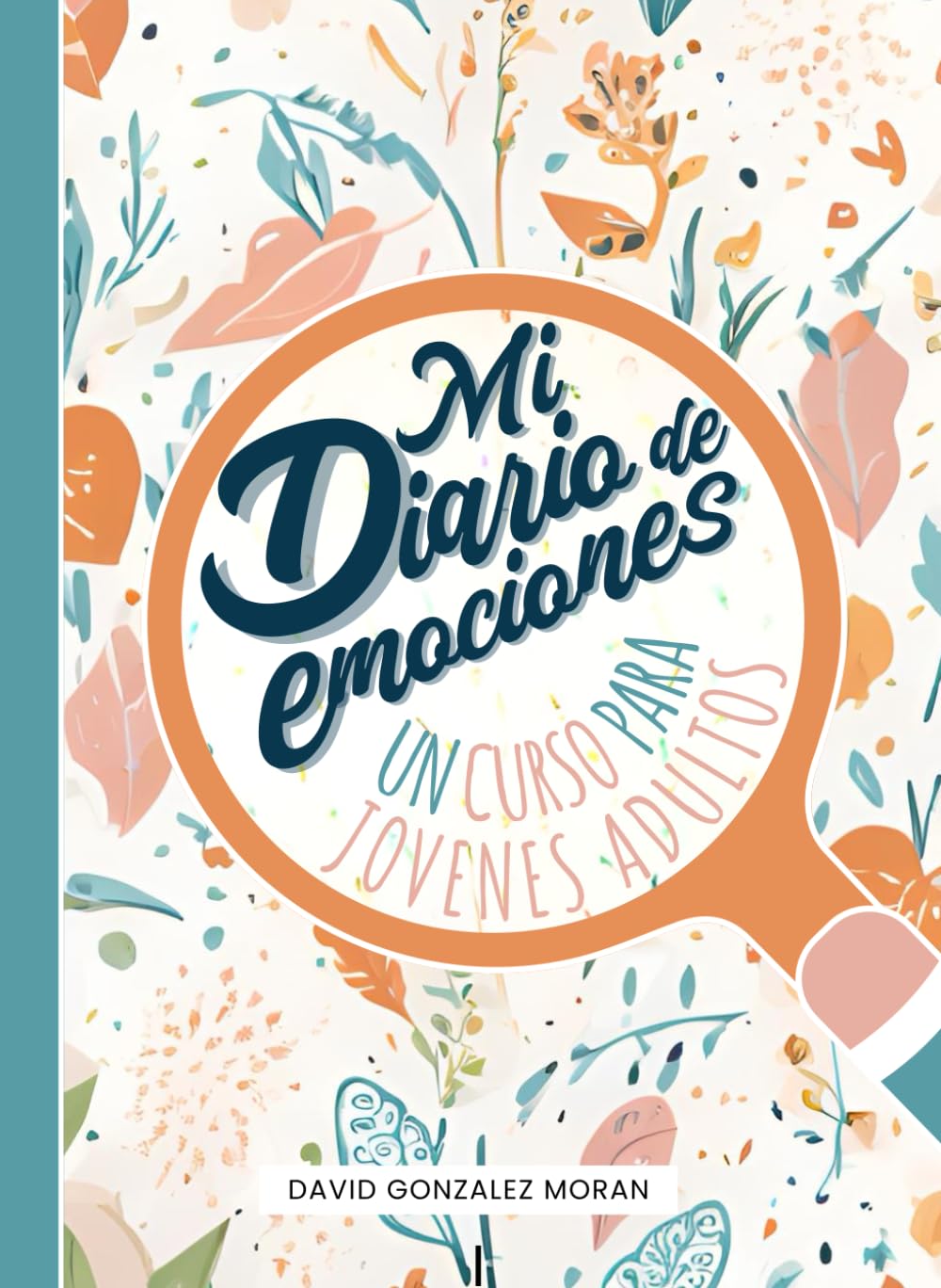 Libro: Mi Diario de Emociones: Diario de autodescubrimiento: Desarrollo personal y autoconocimiento | Guías para la atención plena, la reflexión y el ... diaria para jóvenes adultos (Spanish Edition)