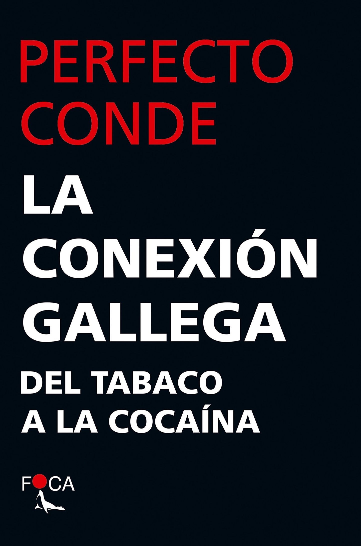 Libro: La Conexión gallega: Del tabaco a la cocaína: 164 (Investigación)